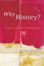 Why History? by Keith Jenkins: Used