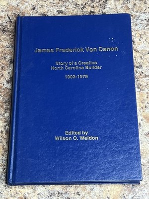 James Frederick Von Canon Story Of North Carolina Builder Signed By Elizabeth