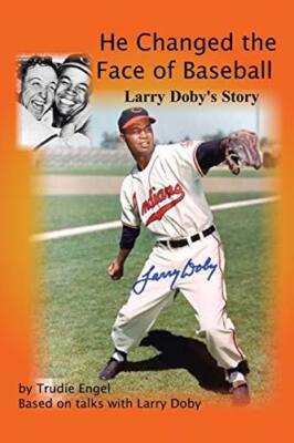 He Changed the Face of Baseball: The Larry Doby Story Trudie Engel New Book