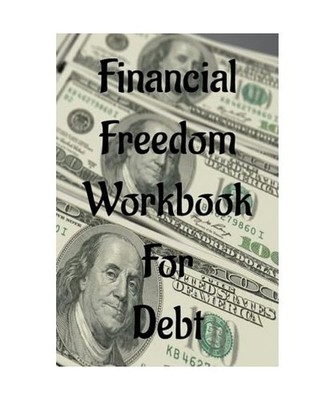 Financial Freedom Workbook for Debt: Finance Organizer with Expense, Tracker Not