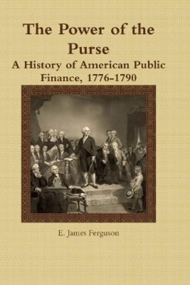 E. James Fergus The Power of the Purse: A History of American Publ (Taschenbuch)