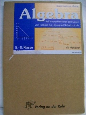 Algebra. Auf unterschiedlichen Lernwegen vom Problem zur Lösung mit Selbstkontro