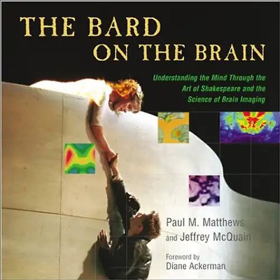 Ackerman, Diane - The Bard on the Brain: Understanding the Mind Through the Art
