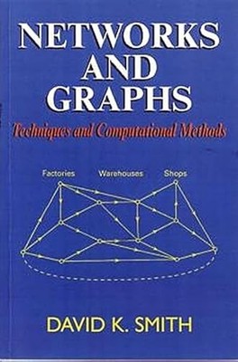 Networks and Graphs: Techniques and Computational Methods by D K Smith NEW