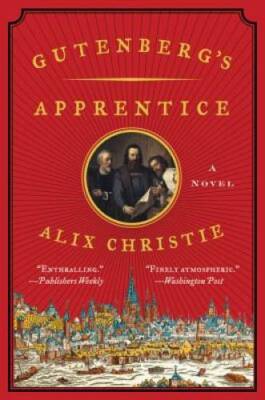 Gutenberg's Apprentice: A Novel - Paperback By Christie, Alix - GOOD
