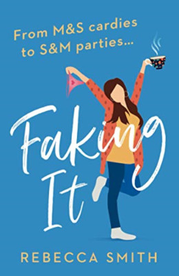 FAKING IT: Die lustigste und lauteste Seite... - Smith, Rebecca