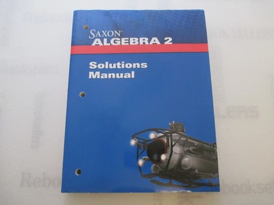 Saxon Algebra 2: Solution Manual Grades 9-12 2009