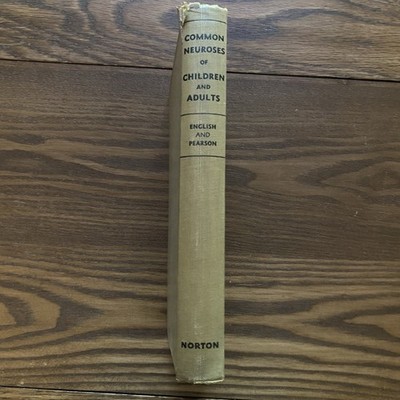 Common Neuroses of Children and Adults 1937 Dr English & Dr Pearson HC