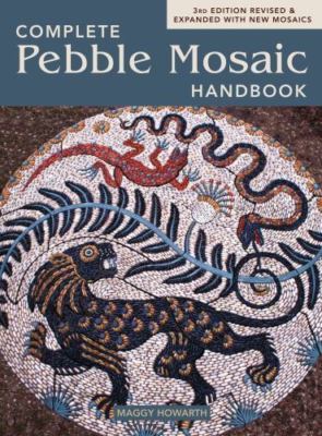 The Complete Pebble Mosaic Handbook by Maggy Howarth (2016, Trade Paperback,...