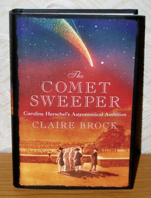The Comet Sweeper: Caroline Hershel's Astronomical Ambition Claire Brock Icon G+