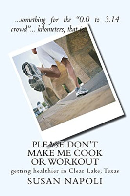 Please Don't Make Me Cook or Workout: Getting Healthier -  NEW Susan Devine Na 2