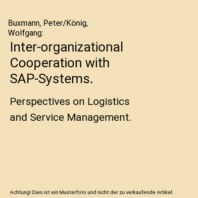 Inter-organizational Cooperation with SAP-Systems.: Perspectives on Logistics an