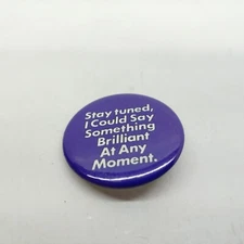 Vintage Stay Tuned I Could Say Something Brilliant At Any Moment Pin Button Blue