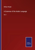 William Wright | A Grammar Of The Arabic Language | Taschenbuch | Englisch