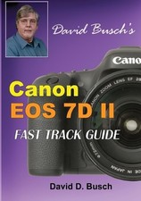 David Busch David Busch's Canon EOS 7D Mark II FAST TRACK GUIDE (Paperback)