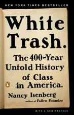 White Trash The 400-year Untold History Of Class In America - Paperback - Good