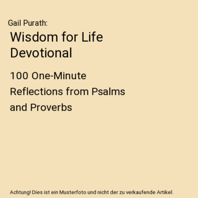 Wisdom for Life Devotional: 100 One-Minute Reflections from Psalms and Proverbs,