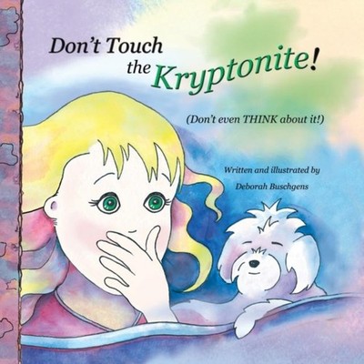 Don't Touch the Kryptonite! (Don't Even Think About It!) Deborah
