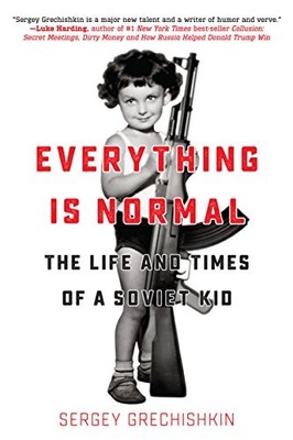Everything Is Normal: The Life and ..., Grechishkin, Se