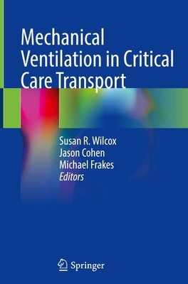 Mechanical Ventilation in Critical Care Transport Susan R. Wilcox