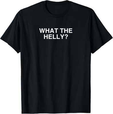 What The Helly Funny Y2K Gen Z Iconic Trend Aesthetic Meme T-Shirt