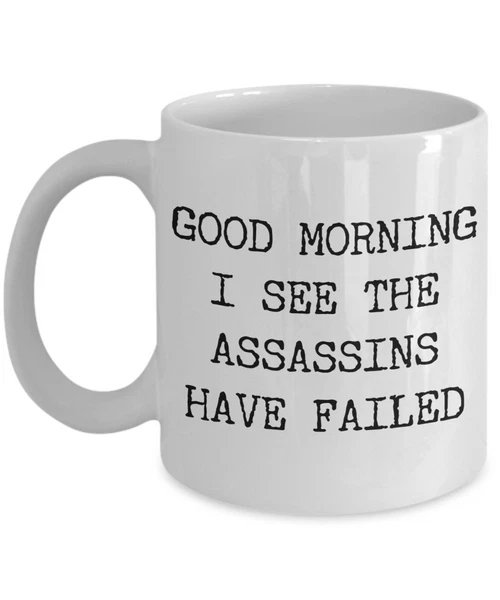 Taza de café Good Morning I See the Assassins Have Failed, taza de café de cerámica Foto 2 de 3