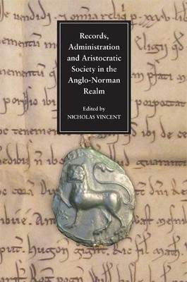 Nicholas Vincen Records, Administration and Aristocratic Society in t (Hardback)