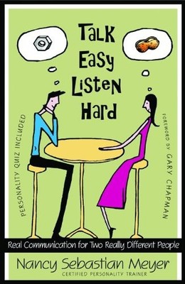 TALK EASY, LISTEN HARD: REAL COMMUNICATION FOR TWO REALLY By Nancy Sebastian