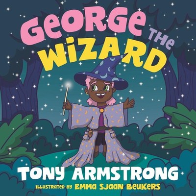 George the Wizard: Let your magic shine! by Tony Armstrong Hardcover Book