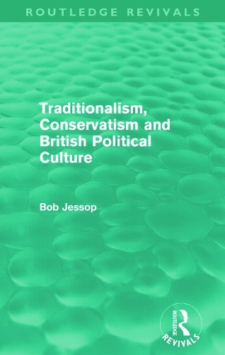 Traditionalism, Conservatism and British Political Culture (R... - 9780415688086