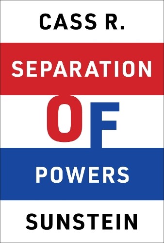 Separation of Powers by Cass R. Sunstein - 9780262051774