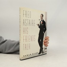 Fred Astaire: His Friends Talk  |  Sarah Giles