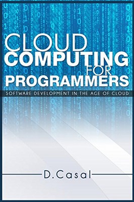 CLOUD COMPUTING FOR PROGRAMMERS: SOFTWARE DEVELOPMENT IN By D. Casal