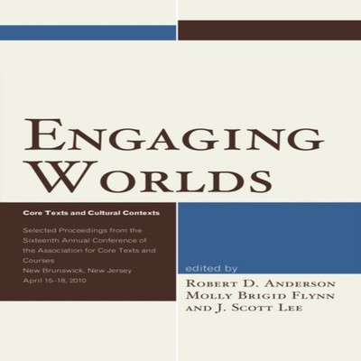 Engaging Worlds Core Texts and Cultural Contexts. Selected Procee