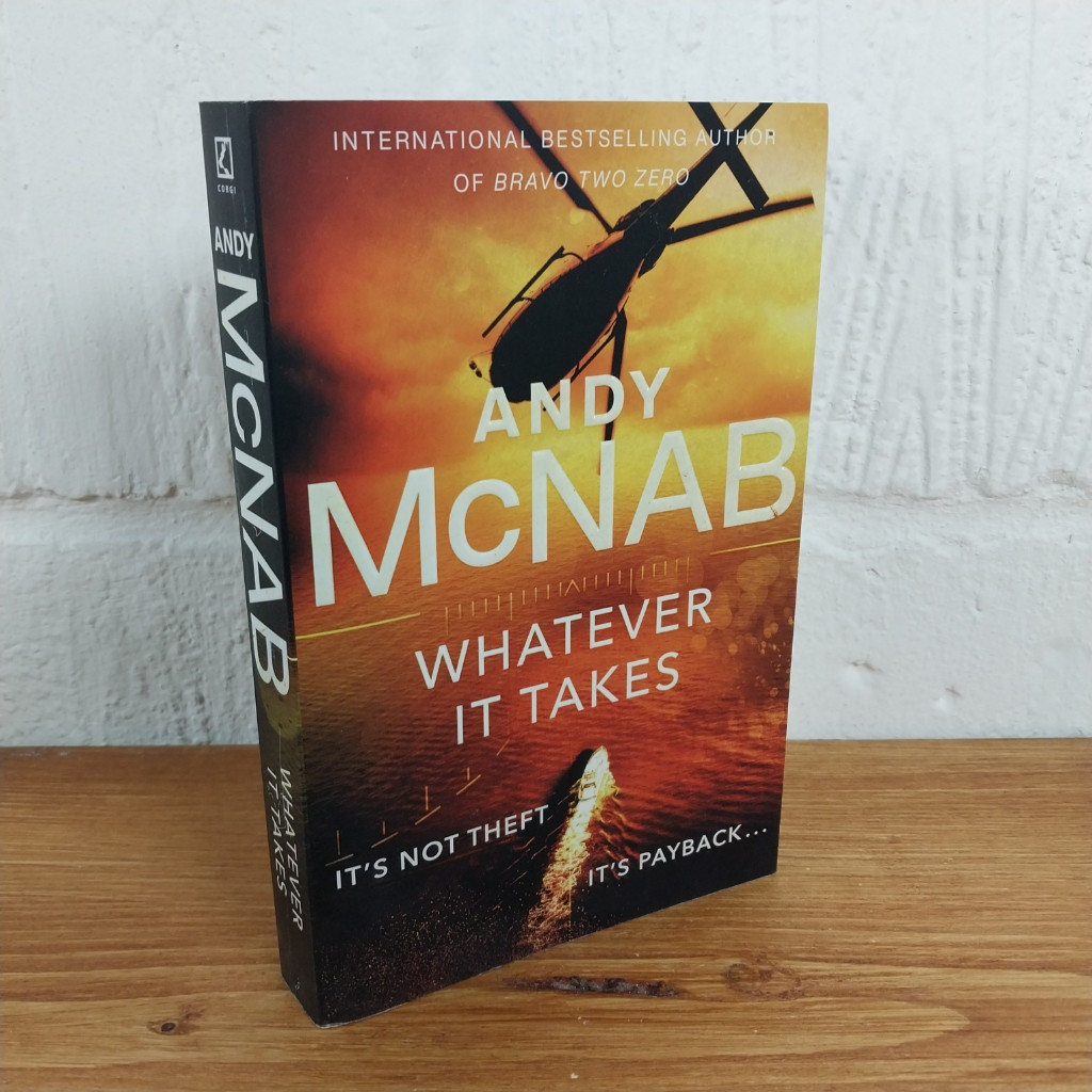 Whatever It Takes: The thrilling new novel from bestseller Andy McNab by...