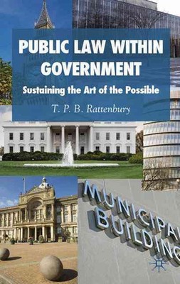 Public Law within Government: Sustaining the Art of the Possible by T.P.B. Ratte