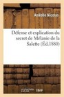 Defense Et Explication Du Secret de Melanie de La Salette, Publie En Novembre 1879 by Amedee Nicolas (Paperback / softback, 2013)