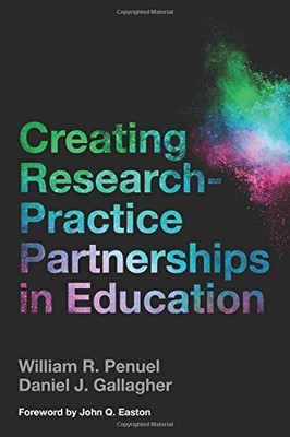 CREATING RESEARCH-PRACTICE PARTNERSHIPS IN EDUCATION By William R. Penuel NEW