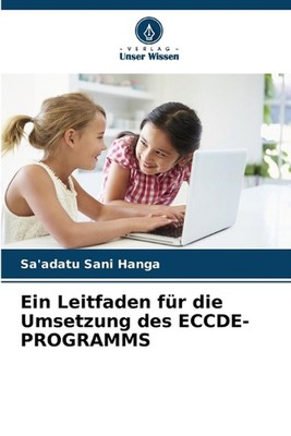 Ein Leitfaden fr die Umsetzung des ECCDE-PROGRAMMS by Sa'adatu Sani Hanga Paperb