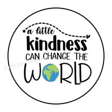 30 KINDNESS CAN CHANGE THE WORLD ENVELOPE SEALS LABELS STICKERS FAVORS 1.5"