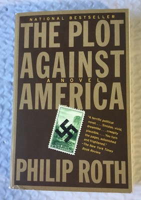 The Plot Against America by Philip Roth The Plot Against America by Philip Roth