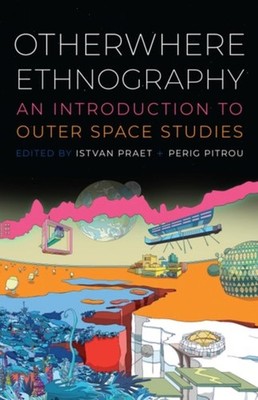 Otherwhere Ethnography An Introduction to Outer Space S - Hardcover NEW Istvan P