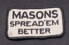 MASONS SPREAD'EM BETTER VINTAGE PATCH (USED ALREADY)