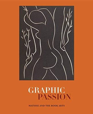 GRAPHIC PASSION: MATISSE AND THE BOOK ARTS (PENN STATE By John Bidwell BRAND NEW