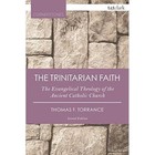 The Trinitarian Faith: The Evangelical Theology of the Ancient Catholic Church by Thomas F. Torrance (Paperback, 2016)