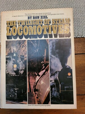 The Twilight Of Steam Locomotives by Ron Ziel  1970 SC Book