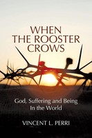 When The Rooster Crows | God, Suffering And Being In The World | Perri | Buch