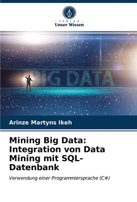 ¿rinze Martyns Ikeh | Mining Big Data: Integration von Data Mining mit...
