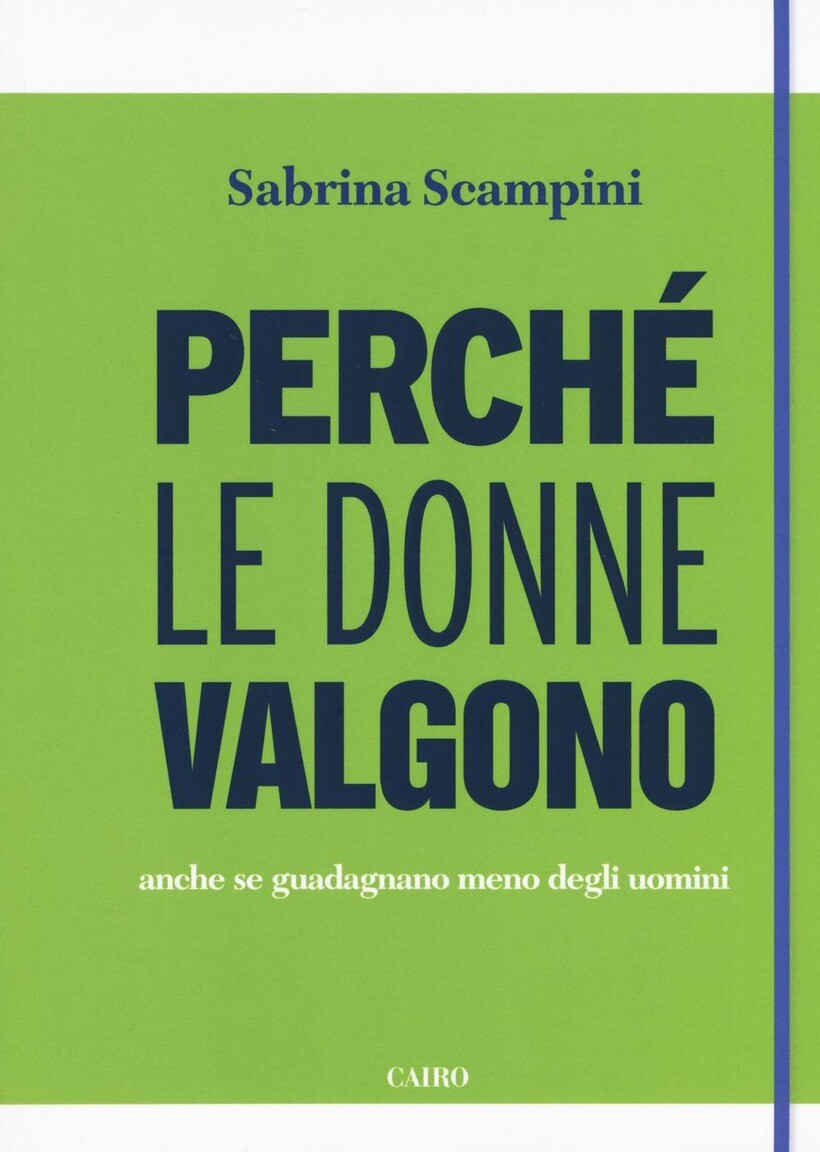 PERCHÉ LE DONNE VALGONO ANCHE SE GUADAGNANO MENO DEGLI UOMINI - SCAMPINI