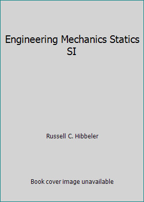 Engineering Mechanics Statics SI by Russell C. Hibbeler